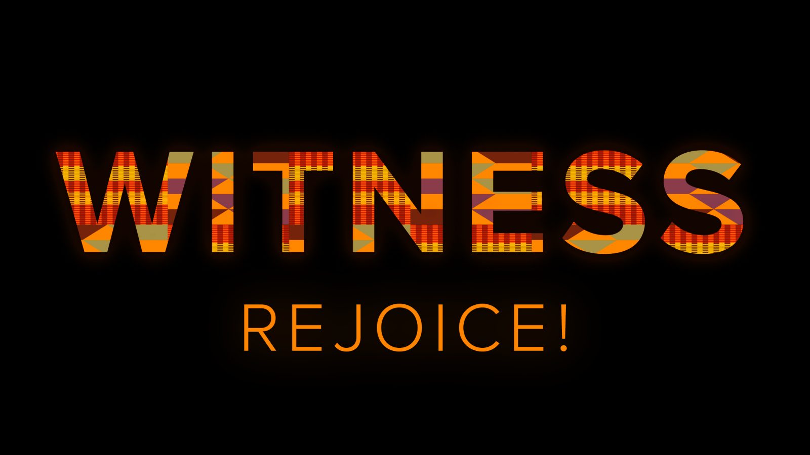 WITNESS with Kente Cloth Pattern and Rejoice!