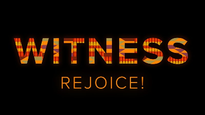 <h3>WITNESS: Rejoice!</h3>