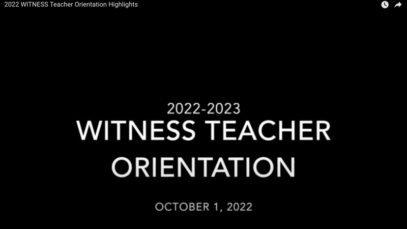 2022 WITNESS Teacher Orientation Video Recording