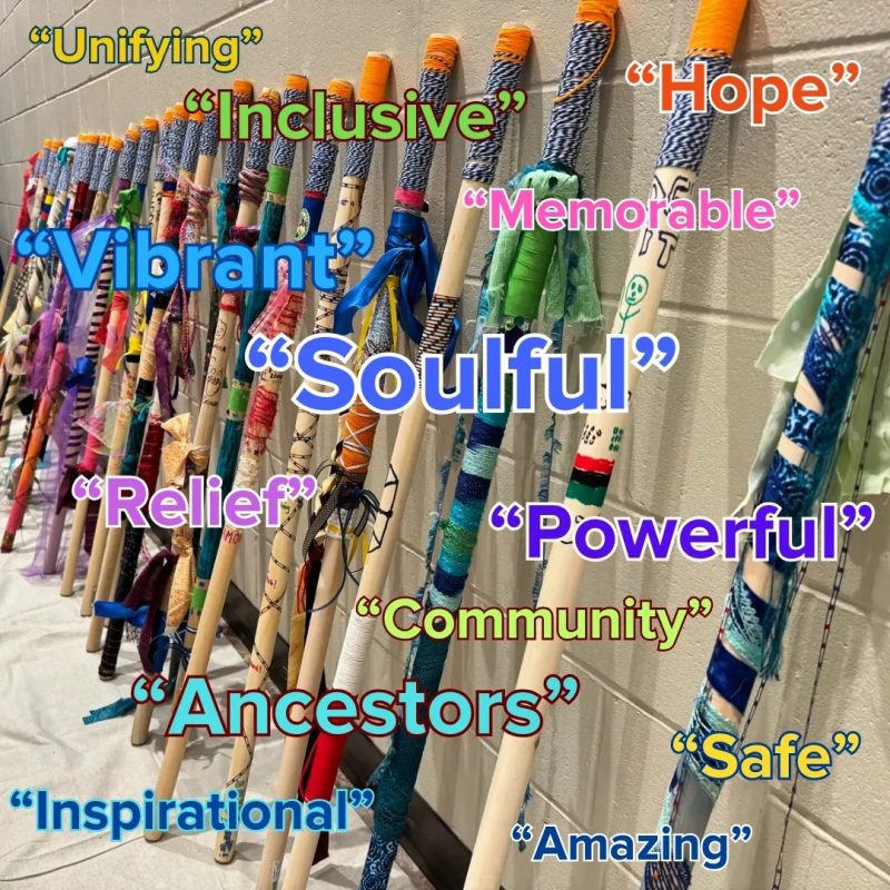 Image of decorated Gullah Pounding sticks leaning against a wall with the following words in different colors: Unifying, Inclusive, Hope, Memorable, Vibrant, Soulful, Relief, Powerful, Community, Ancestors, Inspirational, Safe, and Amazing, photo credit: Rob Graham